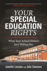 Title: Your Special Education Rights: What Your School District Isn't Telling You, Author: Jennifer Laviano