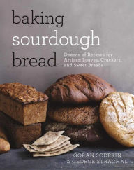 Title: Baking Sourdough Bread: Dozens of Recipes for Artisan Loaves, Crackers, and Sweet Breads, Author: Gïran Sïderin