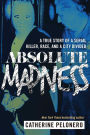 Absolute Madness: A True Story of a Serial Killer, Race, and a City Divided