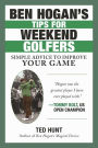 Ben Hogan's Tips for Weekend Golfers: Simple Advice to Improve Your Game