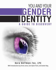 Title: You and Your Gender Identity: A Guide to Discovery, Author: Dara Hoffman-Fox
