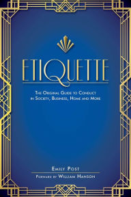 Title: Etiquette: The Original Guide to Conduct in Society, Business, Home, and More, Author: Emily Post