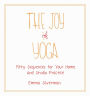 The Joy of Yoga: Fifty Sequences for Your Home and Studio Practice