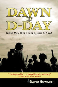 Title: Dawn of D-DAY: These Men Were There, June 6, 1944, Author: David Howarth