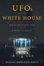 UFOs and The White House: What Did Our Presidents Know and When Did They Know It?