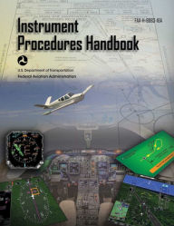 Title: Instrument Procedures Handbook (Federal Aviation Administration): FAA-H-8083-16A, Author: Federal Aviation Administration