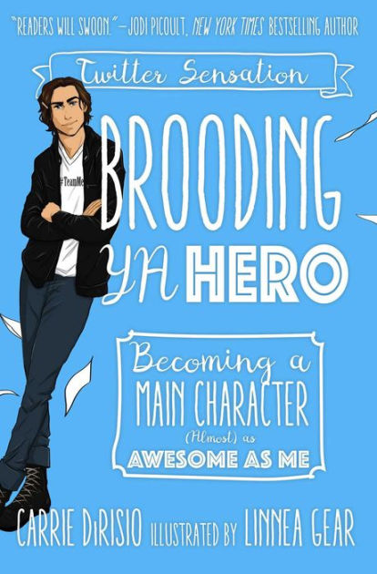 Download Brooding Ya Hero Becoming A Main Character Almost As Awesome As Me By Carrie Ann Dirisio