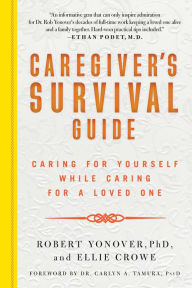 Title: Caregiver's Survival Guide: Caring for Yourself While Caring for a Loved One, Author: Ellie Crowe