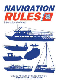 Title: Navigation Rules and Regulations Handbook: International-Inland, Author: U.S. Coast Guard