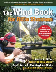 Title: The Wind Book for Rifle Shooters: How to Improve Your Accuracy in Mild to Blustery Conditions, Author: Linda K. Miller