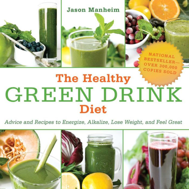 The Healthy Green Drink Diet Advice and Recipes to Energize, Alkalize