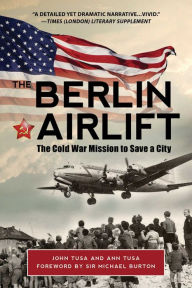 Title: The Berlin Airlift: The Cold War Mission to Save a City, Author: Ann Tusa
