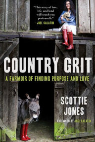 Title: Country Grit: A Farmoir of Finding Purpose and Love, Author: Scottie Jones
