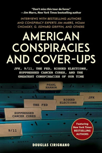 American Conspiracies and Cover-ups: JFK, 9/11, the Fed, Rigged Elections, Suppressed Cancer Cures, and the Greatest Conspiracies of Our Time