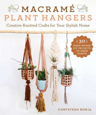 Download electronic books Macramé Plant Hangers: 30 Creative Knotted Crafts for Your Stylish Home (English literature) 9781510744424