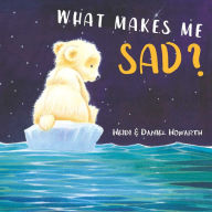 Title: What Makes Me Sad?, Author: Heidi Howarth