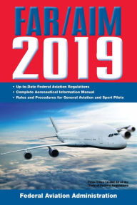 Title: FAR/AIM 2019: Up-to-Date FAA Regulations / Aeronautical Information Manual, Author: Federal Aviation Administration