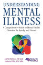 Understanding Mental Illness: A Comprehensive Guide to Mental Health Disorders for Family and Friends