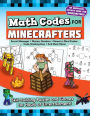 Math Codes for Minecrafters: Skill-Building Puzzles and Games for Hours of Entertainment!