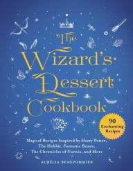 Download amazon kindle book as pdf The Wizard's Dessert Cookbook: Magical Recipes Inspired by Harry Potter, The Hobbit, Fantastic Beasts, The Chronicles of Narnia, and More