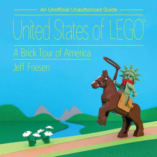 United States of LEGOï¿½: A Brick Tour of America