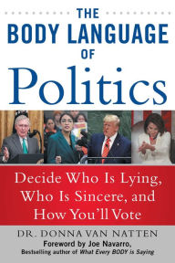 Free textbook audio downloads The Body Language of Politics: Decide Who is Lying, Who is Sincere, and How You'll Vote