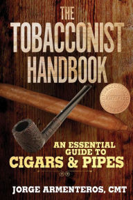 Title: The Tobacconist Handbook: An Essential Guide to Cigars & Pipes, Author: Jorge Armenteros