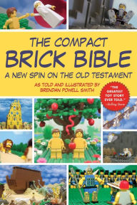 Title: The Compact Brick Bible: A New Spin on the Old Testament, Author: Brendan Powell Smith