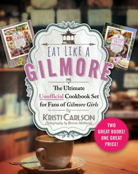 Eat Like a Gilmore: The Ultimate Unofficial Cookbook Set for Fans of Gilmore Girls: Two Great Books! One Great Price!