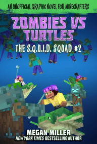 Title: Zombies vs. Turtles: An Unofficial Graphic Novel for Minecrafters, Author: Megan Miller