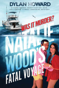 Title: Fatal Voyage: The Mysterious Death of Natalie Wood, Author: Dylan Howard