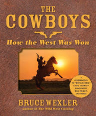 Title: The Cowboys: How the West Was Won, Author: Bruce Wexler