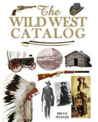Title: The Wild West Catalog, Author: Bruce Wexler