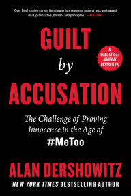 Pdf book downloader free download Guilt by Accusation: The Challenge of Proving Innocence in the Age of #MeToo by Alan Dershowitz ePub