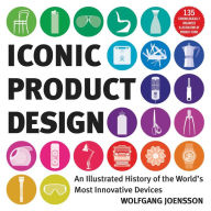 Title: Iconic Product Design: An Illustrated History of the World's Most Innovative Devices, Author: Wolfgang Joensson