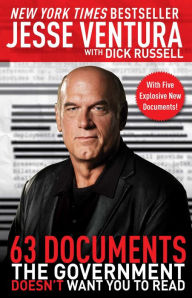 Title: 63 Documents the Government Doesn't Want You to Read, Author: Jesse Ventura