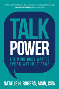 Title: Talk Power: The Mind-Body Way to Speak Without Fear, Author: Natalie H. Rogers MSW