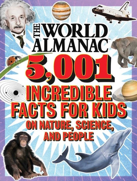 The World Almanac 5,001 Incredible Facts for Kids on Nature, Science, and People