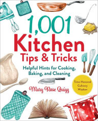 Title: 1,001 Kitchen Tips & Tricks: Helpful Hints for Cooking, Baking, and Cleaning, Author: Mary Rose Quigg