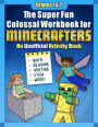 The Super Fun Colossal Workbook for Minecrafters: Grades 1 & 2: An Unofficial Activity Book-Math, Reading, Writing, STEM, and More!