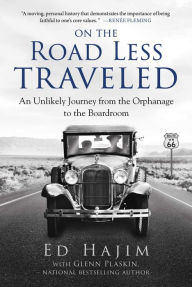 Title: On the Road Less Traveled: An Unlikely Journey from the Orphanage to the Boardroom, Author: Ed Hajim