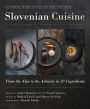 Slovenian Cuisine: From the Alps to the Adriatic in 20 Ingredients