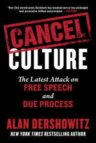 Title: Cancel Culture: The Latest Attack on Free Speech and Due Process, Author: Alan Dershowitz