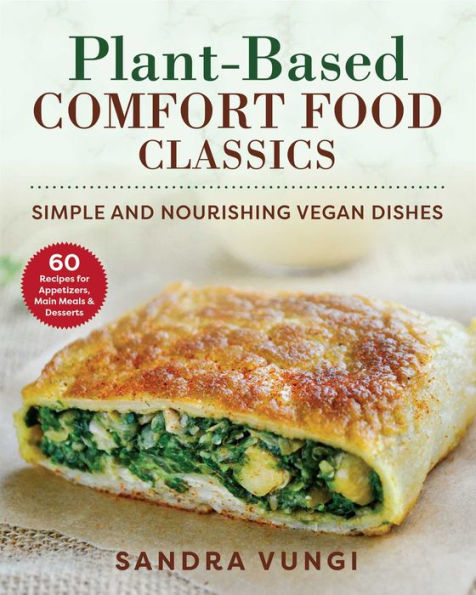 Plant-Based Comfort Food Classics: Simple and Nourishing Vegan Dishes