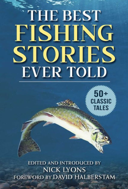 The Best Fishing Stories Ever Told: 50+ Classic Tales [Book]
