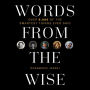 Words from the Wise: Over 6,000 of the Smartest Things Ever Said