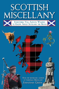 Title: Scottish Miscellany: Everything You Always Wanted to Know About Scotland the Brave, Author: Jonathan Green