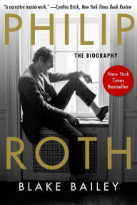 Title: Philip Roth: The Biography, Author: Blake Bailey