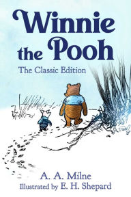 Title: Winnie the Pooh: The Classic Edition, Author: A. A. Milne