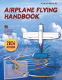 Airplane Flying Handbook: FAA-H-8083-3C (2023)